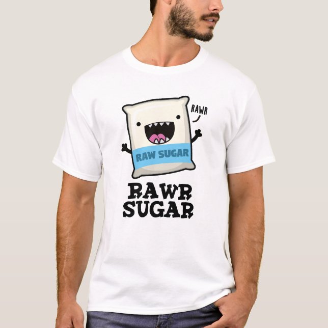 T-shirt Rawr Sugar Funny Food Pun (Devant)