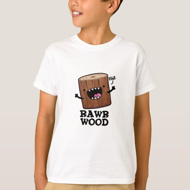 T-shirt Rawr Wood Funny Nature Pun (Devant)