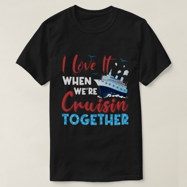 T-shirt RD Cruise Shirt, I Love It When We are Cruising (Design devant)