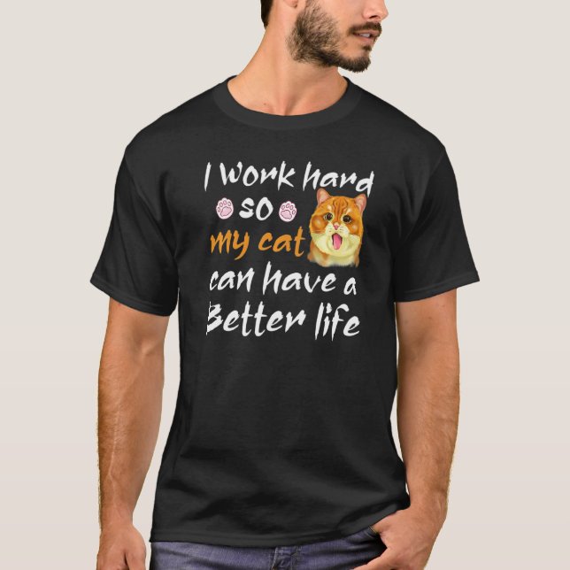 T-shirt Rd Je Travaille Dur Pour Que Mon Chat Puisse Avoir (Devant)