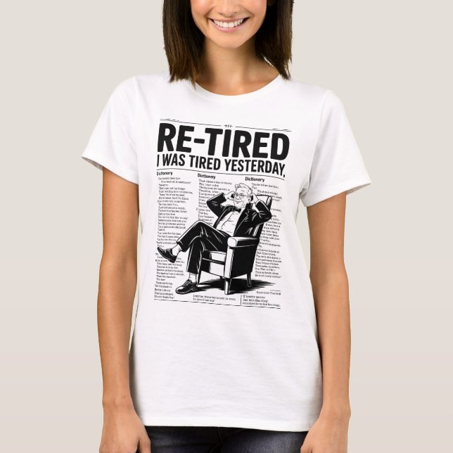 T-shirt Re-Tired I Was Tired Yesterday (Devant)