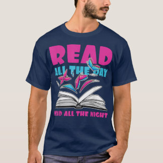 T-shirt Read all the Day Read all the Night while Read 