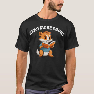 T-shirt Read More Books Squirrel Reading gift
