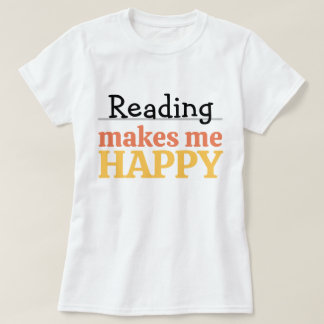 T-shirt Reading Makes Me Happy Quote Vibrant Book Worm