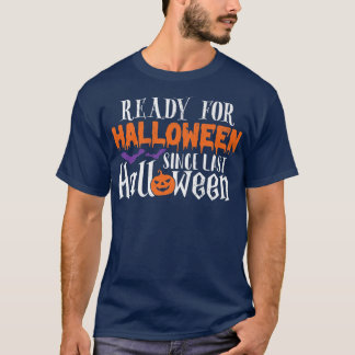 T-shirt Ready For Halloween Since Last Halloween  Funny Ha