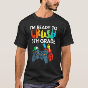T-shirt Ready To Crush 5th Grade Fifth Video Gamer Back Sc