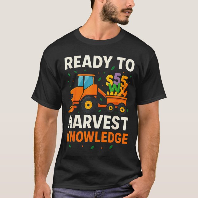 T-shirt Ready To Harvest Knowledge Tractor Farmer Teacher  (Devant)