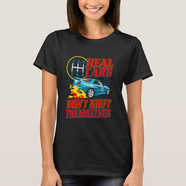 T-shirt Real Cars Don't Shift Funny Racing Manual Transmis (Devant)