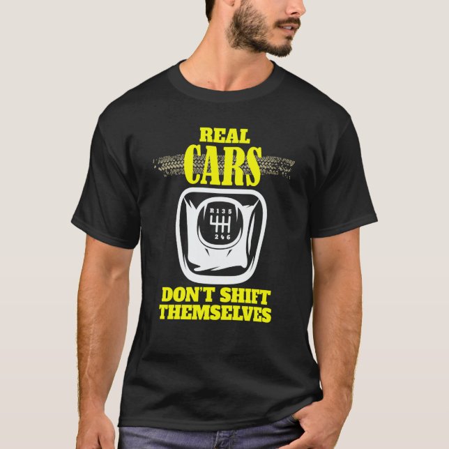 T-shirt Real Cars Don't Shift Themselves Manual Speed Car (Devant)