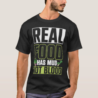 T-shirt Real Food Has Mud Vegetarian Vegans Healthy Vegeta