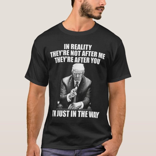 T-shirt Réalité Ils ne sont pas après moi, ils après toi,  (Devant)