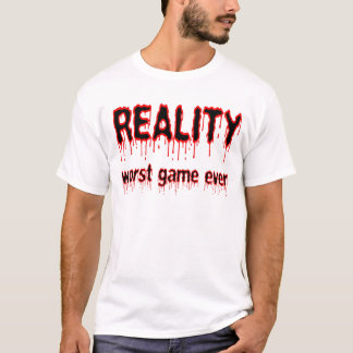 T-shirt Réalité - le plus mauvais jeu jamais