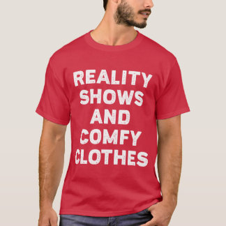 T-shirt Reality Shows And Comfy friend