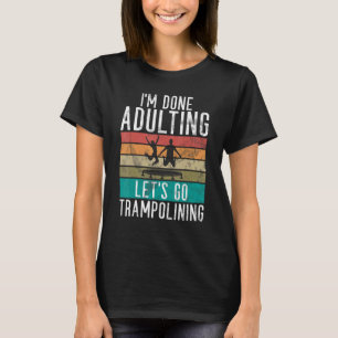 T-shirt Rebondir Sauter J'en ai fini avec le fait d'être a