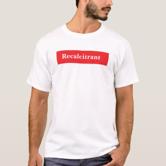 T-shirt Recalcitrant