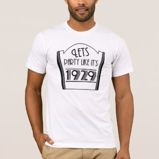 T-shirt Récession - laisse la partie comme elle est 1929 -