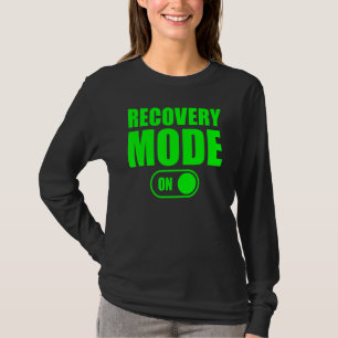 T-shirt Recovery Mode On Cool Recovery Recovery Mode On