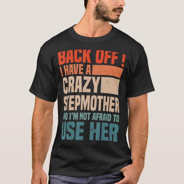 T-shirt Recule J'Ai Un Fou StepMom Je N'Ai Pas Peur De (Devant)