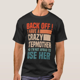 T-shirt Recule J'Ai Un Fou StepMom Je N'Ai Pas Peur De