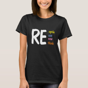 T-shirt Recycler, Réutiliser, Renouveler, Repenser,