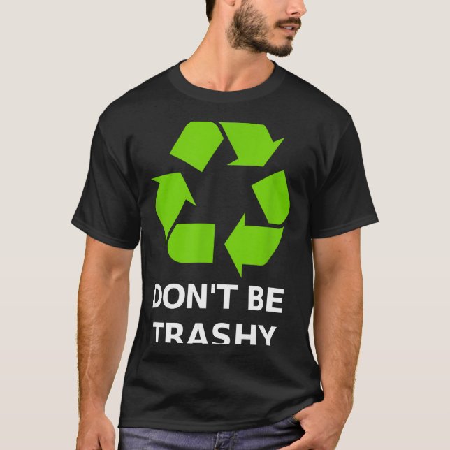 T-shirt Recycling Don't Trashy Recycling Green Earth  (Devant)