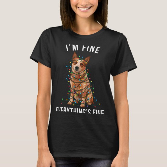 T-shirt Red Heeler Christmas I'm Fine Everything Is Fine  (Devant)