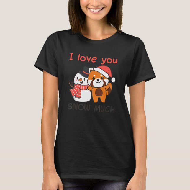 T-shirt Red Panda I Love You Snow Much Snowman Snow Pun (Devant)