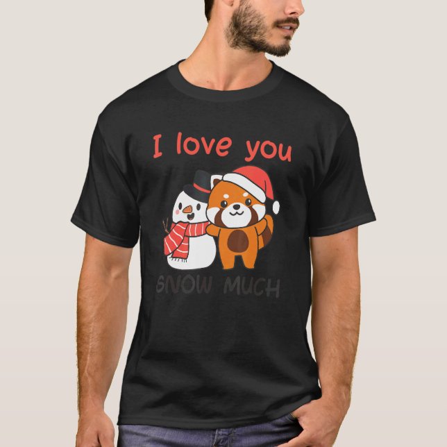 T-shirt Red Panda I Love You Snow Much Snowman Snow Pun (Devant)