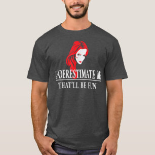 T-shirt Redhead Sous-estimez-moi, femmes autonomisation517