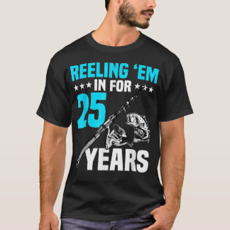 T-shirt Reeling Em In Pendant 25 Anniversaire 25ème Annive