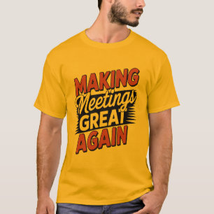 T-shirt Refaire les Réunions Géniales à Nouveau Jour Natio