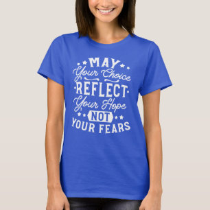 T-shirt Refléter l'espoir et non la peur – Citation motiva