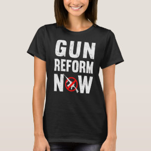 T-shirt Réforme des armes maintenant Anti deuxième amendem