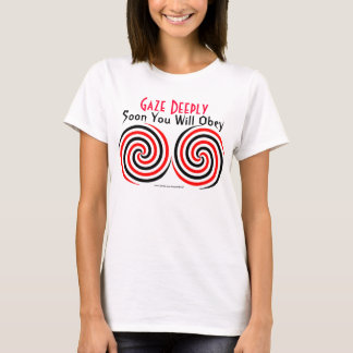T-shirt Regard fixe profondément : Bientôt vous obéirez