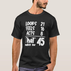 T-shirt Regarde 21 Sens 16 Actes 8 Qui Me Fait 45 Ans Ol