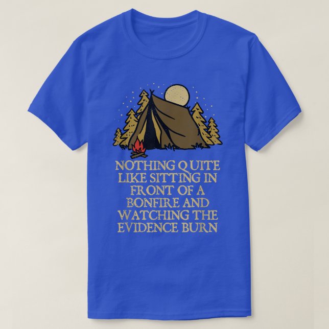 T-shirt Regarder les preuves Burn Camping Funny Camper Hu (Design devant)