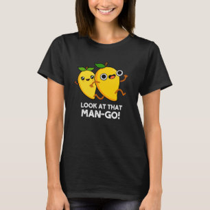 T-shirt Regardez Cet Homme-go Funny Fruit Pun Dark BG