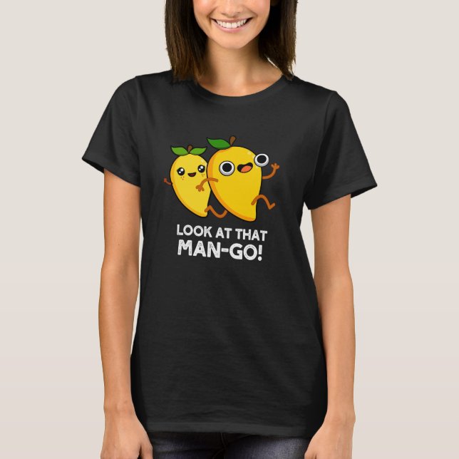 T-shirt Regardez Cet Homme-go Funny Fruit Pun Dark BG (Devant)