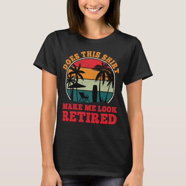 T-shirt Regardez Retraité Drôle Retraité Femmes Retraitées (Devant)