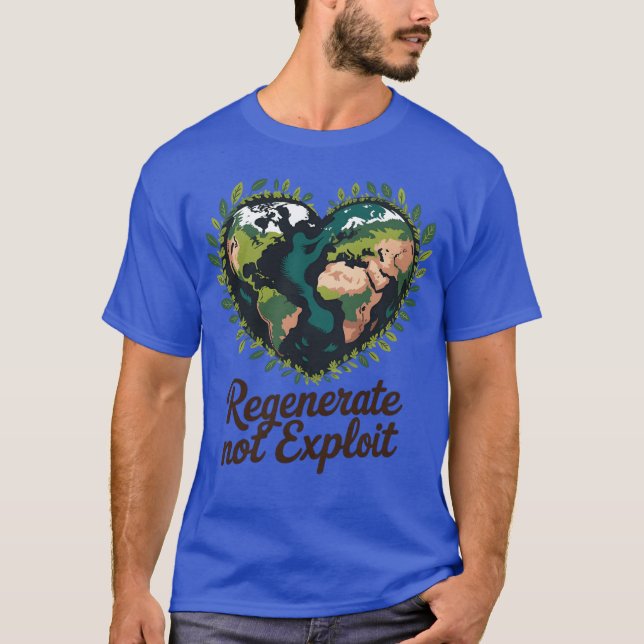 T-shirt Regenerate Not Exploit Earth - design (Devant)