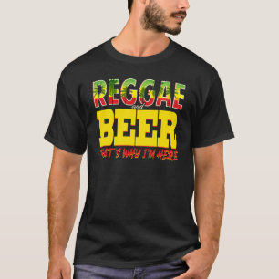 T-shirt Reggae Et Bière C'Est Pourquoi Je Suis Ici Jamaïca