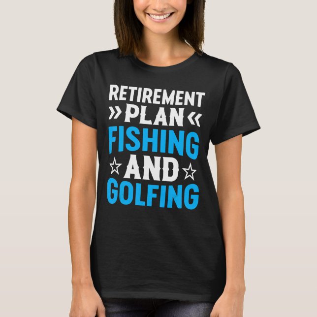 T-shirt Régime De Retraite Pêche Et Golfing Pêcheur Gol (Devant)