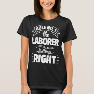 T-shirt Règle no 1 le LABORER a toujours raison