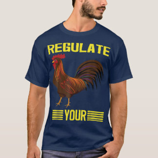 T-shirt Réglementer Votre Poulet Réglementer Votre Coq, Ch