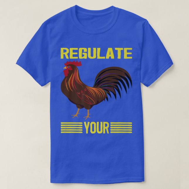 T-shirt Réglementer votre poulet Réglementer votre coq, po (Design devant)