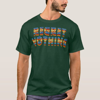 T-shirt Regret Nothing Motivational Citation