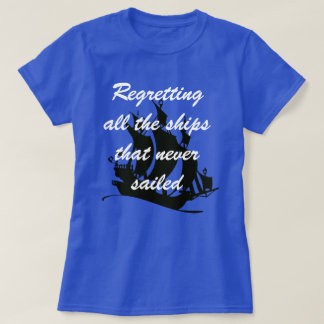 T-shirt "Regrettant tous les navires qui n'ont jamais navi