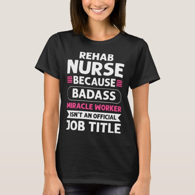 T-shirt Rehab Nurse Miracle Worker Rehab Nursing (Devant)