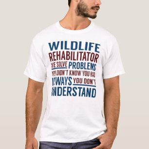 T-shirt Réhabilitateur de la faune Résoudre les problèmes