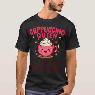 T-shirt Reine Cappuccino, Donnez-moi simplement mon café C
